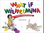 What If Wilhelmina