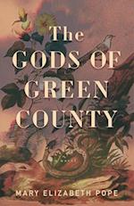 The Gods of Green County : A Novel 