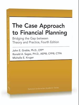 Case Approach to Financial Planning: Bridging the Gap between Theory and Practice, Fourth Edition (Revised)