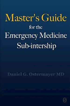 Master's Guide for the Emergency Medicine Sub-Internship