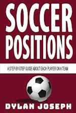Soccer Positions: A-Step-by-Step Guide about Each Player on a Team 