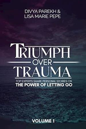 Triumph over Trauma Volume 1