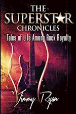 Superstar Chronicles: Tales of Life Among Rock Royalty