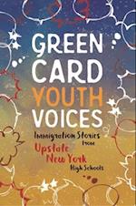 Immigration Stories from Upstate New York High Schools : Green Card Youth Voices 