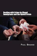 Dealing with Crime by Illegal Immigrants and the Opioid Crisis