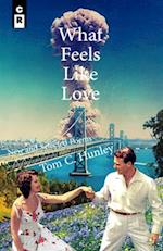 What Feels Like Love: New and Selected Poems 