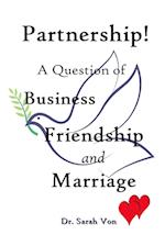 Partnership! A Question of Business, Friendship, and Marriage 