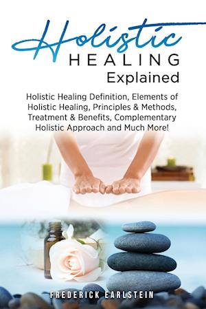 Holistic Healing Explained