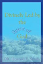 Divinely Led by the Spirit of God