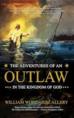 The Adventures of an Outlaw in the Kingdom of God 
