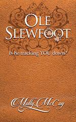 Ole Slewfoot