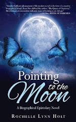 Pointing to the Moon : A Biographical Epistolary Novel