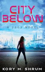 The City Below: A 2603 Novel 