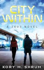 The City Within: A 2603 Novel 