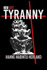 NEW LEFT TYRANNY: The Authoritarian Destruction of Our Way of Life 