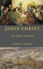 JESUS CHRIST: The Great Teacher 