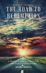 THE ROAD TO REDEMPTION: A Young Girl's Journey and Her Quest for Meaning 