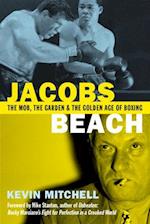 Jacobs Beach: The Mob, the Garden and the Golden Age of Boxing