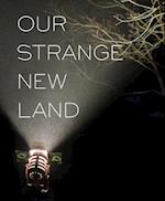 Our Strange New Land