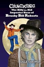 Cracking the Billy the Kid Imposter Hoax of Brushy Bill Roberts 