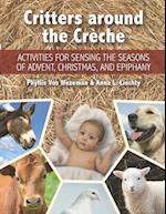 Critters around the Crèche: Activities for Sensing the Seasons of Advent, Christmas, and Epiphany 