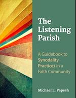 The Listening Parish: A Guidebook to Synodality Practices in a Faith Community 