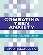 Combating Teen Anxiety: Teen-Parent Communication Journal 