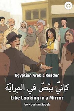 Like Looking in a Mirror: Egyptian Arabic Reader