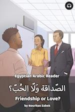 Friendship or Love?: Egyptian Arabic Reader 