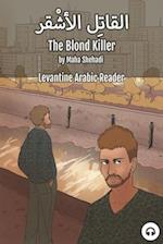 The Blond Killer: Levantine Arabic Reader (Lebanese Arabic) 
