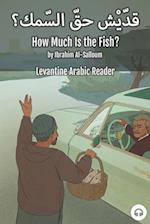 How Much Is the Fish?: Levantine Arabic Reader (Lebanese Arabic) 