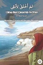 I Was Not Created to Stay: Modern Standard Arabic Reader 
