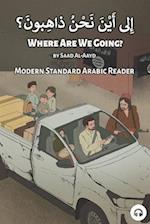 Where Are We Going?: Modern Standard Arabic Reader 