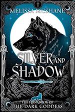 Silver and Shadow: The First Book of the Dark Goddess 