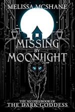 Missing By Moonlight: The Second Book of the Dark Goddess 