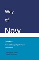 Way of Now: Nowflow for Meditation, Peak Performance, and Daily Life 