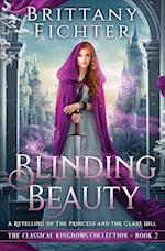 Blinding Beauty: A Retelling of The Princess and the Glass Hill 