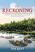 The Reckoning : Blood Saga of the Cherokee, Chickasaw and Southeastern Expanssion 