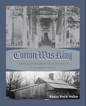 Cotton Was King Limestone County, Alabama