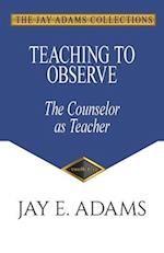 Teaching to Observe