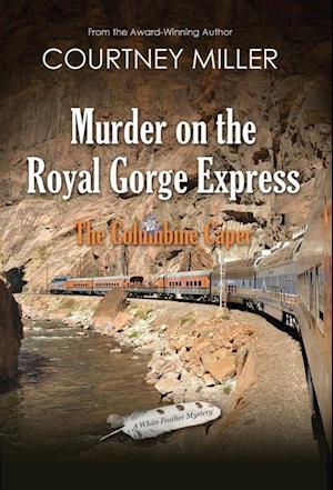 Murder on the Royal Gorge Express, A Columbine Caper