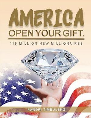 America Open Your Gift: 119 Million New Millionaires