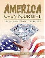 America Open Your Gift: 119 Million New Millionaires 