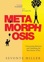 Metamorphosis: Overcoming Adversity and Unleashing the Best Version of You 