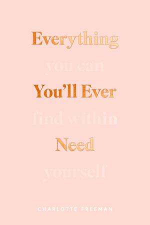 Everything You'll Ever Need You Can Find Within Yourself (PB)