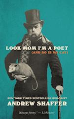 Look Mom I'm a Poet (and So Is My Cat): New and Selected Poems 