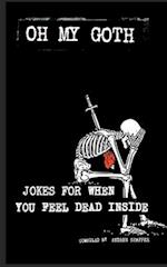 Oh My Goth: Jokes for When You Feel Dead Inside 