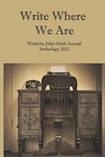 Write Where We Are: WriteOn Joliet Sixth Annual Anthology 2022 