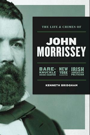 The Life and Crimes of John Morrissey