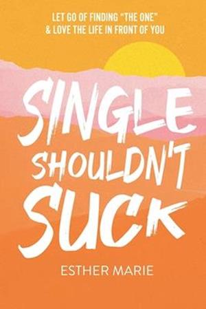 Single Shouldn't Suck